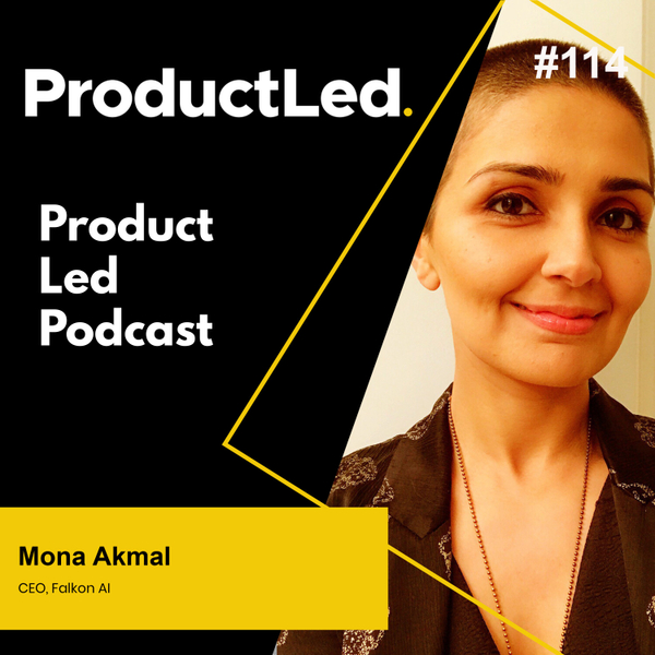 ProductLed-podcast-5-questions-to-find-your-value-metrics-with-mona-akmal-of-falkon